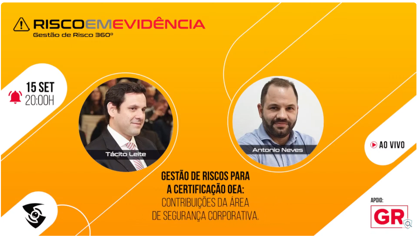 Risco em Evidência T1-E21 ｜Gestão de Riscos Para a Certificação OEA ｜ Antonio Neves